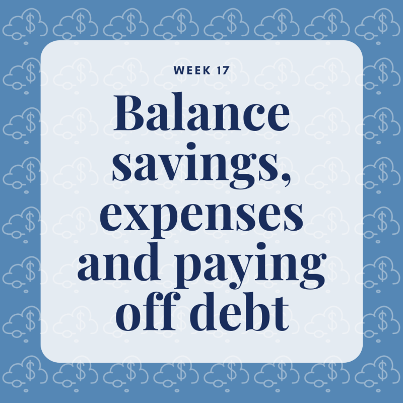 Get Ready! Money Pros Guide – Week 𝟏𝟕: How Are You Balancing Savings, Expenses And Paying Off Debt?